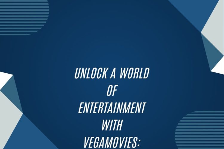 Unlock A World Of Entertainment With Vegamovies: Your Ultimate Destination For Online Movie Watching!